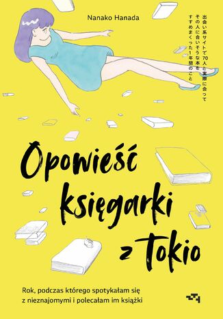 Opowieść księgarki z Tokio. Rok, podczas którego spotykałam się z nieznajomymi, by polecać im książki Nanako Hanada - okladka książki