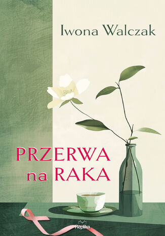 Przerwa na raka Iwona Walczak - okladka książki