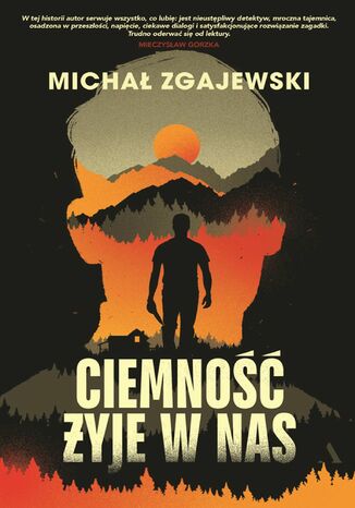 Ciemność żyje w nas Michał Zgajewski - okladka książki