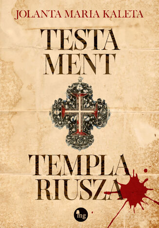 Testament templariusza Jolanta Maria Kaleta - okladka książki