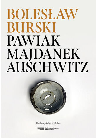 Pawiak, Majdanek, Auschwitz Bolesław Burski - okladka książki