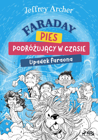 Faraday, pies podróżujący w czasie: Upadek faraona (#1) Jeffrey Archer - okladka książki