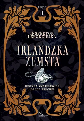 Inspektor i złodziejka. Irlandzka zemsta Tom I, Część I Justyna Andrulewicz, Joanna Truchel - okladka książki