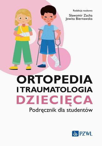 Ortopedia i traumatologia dziecięca Sławomir Zacha, Jowita Biernawska - okladka książki