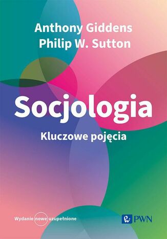 Socjologia Kluczowe pojęcia Anthony Giddens, Philip W. Sutton - okladka książki