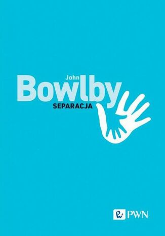 Separacja. Lęk i złość John Bowlby - okladka książki