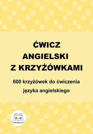 Ćwicz angielski z krzyżówkami. 600 krzyżówek do ćwiczenia języka angielskiego Agata Bury - okladka książki