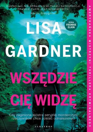 Wszędzie Cię widzę. Cykl z Frankie Elkin. Tom 3 Lisa Gardner - okladka książki