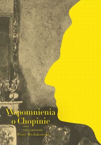 Wspomnienia o Chopinie Piotr Mysłakowski - okladka książki