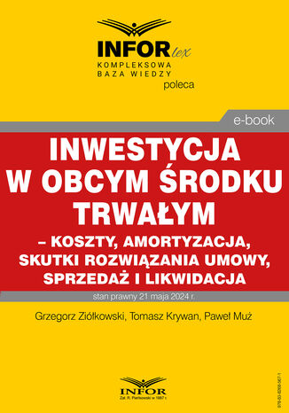 Inwestycja w obcym środku trwałym - koszty, amortyzacja, skutki rozwiązania umowy, sprzedaż i likwidacja Grzegorz Ziółkowski, Tomasz Krywan, Paweł Muż - okladka książki