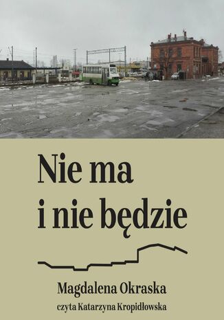 Nie ma i nie będzie Magdalena Okraska - okladka książki