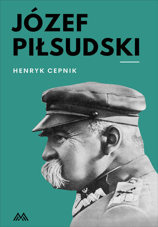 Józef Piłsudski Henryk Cepnik - okladka książki