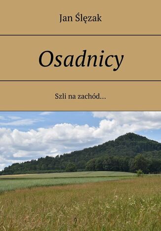 Osadnicy Jan Ślęzak - okladka książki