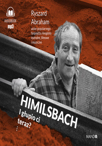 Himilsbach. I głupio ci teraz? Ryszard Abraham - okladka książki