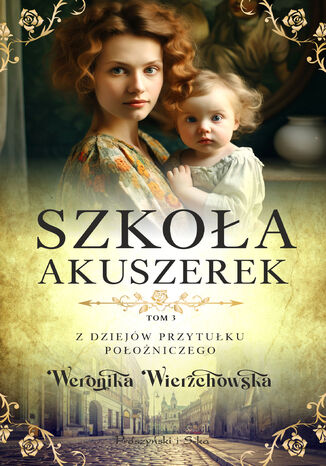 Szkoła akuszerek Weronika Wierzchowska - okladka książki