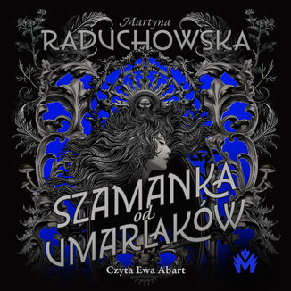 Szamanka od umarlaków Martyna Raduchowska - audiobook MP3