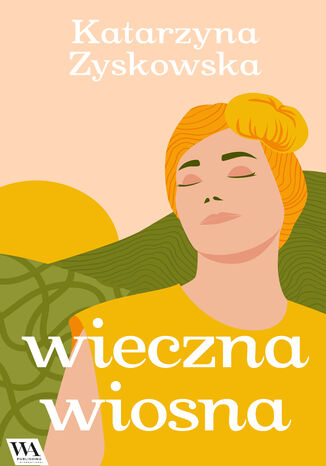 Wieczna wiosna Katarzyna Zyskowska - okladka książki