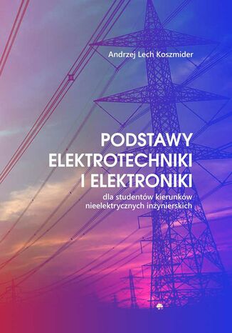 Podstawy elektrotechniki i elektroniki Andrzej Lech Koszmider - okladka książki