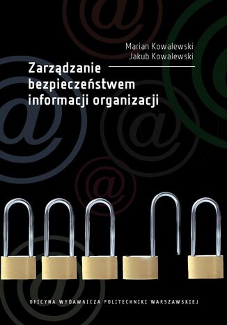 Zarządzanie bezpieczeństwem informacji organizacji Jakub Kowalewski, Marian Kowalewski - okladka książki