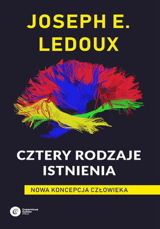 Cztery rodzaje istnienia. Nowa koncepcja człowieka Joseph LeDoux - okladka książki