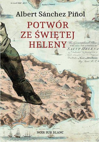 Potwór ze Świętej Heleny Albert Sánchez Piol - okladka książki