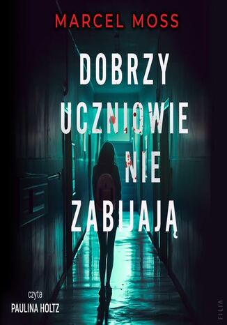 Dobrzy uczniowie nie zabijają Marcel Moss - audiobook MP3