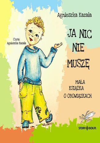 Ja nic nie muszę. Mała książka o obowiązkach Agnieszka Kazała - okladka książki