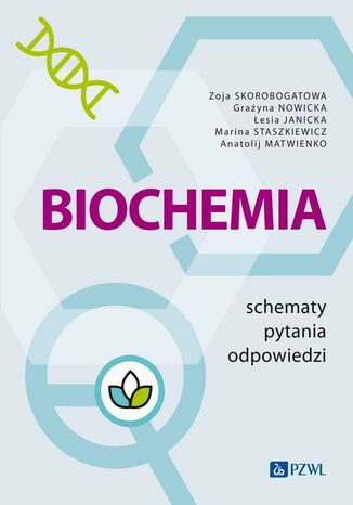 Biochemia. Schematy - pytania - odpowiedzi Zoja Skorobogatowa, Grażyna Nowicka, Łesia Janika, Marina Staszkiewicz, Anatolij Matwienko - okladka książki