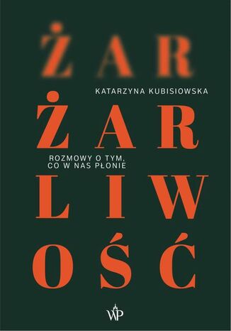 Żar, żarliwość Katarzyna Kubisiowska - okladka książki