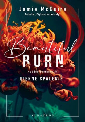 BEAUTIFUL BURN. PIĘKNE SPALENIE. Bracia Maddox. Tom 4 Jamie McGuire - okladka książki