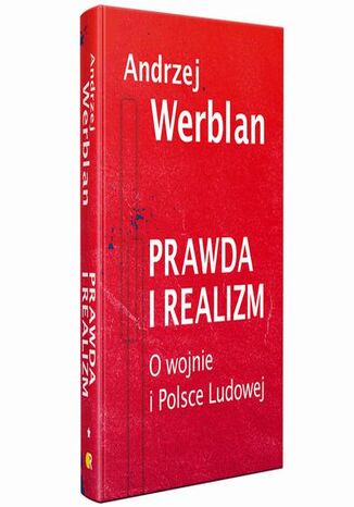 Prawda i realizm tom I O wojnie i Polsce Ludowej Andrzej Werblan - okladka książki