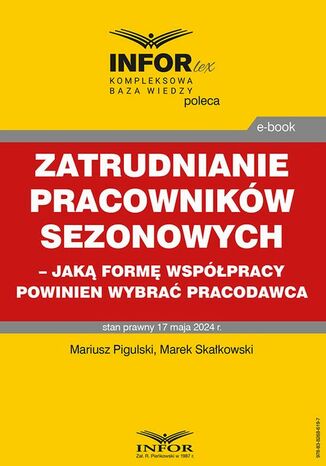 Zatrudnianie pracowników sezonowych  jaką formę współpracy powinien wybrać pracodawca Mariusz Pigulski, Marek Skałkowski - okladka książki