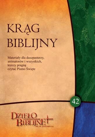 KRĄG BIBLIJNY Zeszyt spotkań 42. Materiały dla duszpasterzy, animatorów i wszystkich, którzy pragn Ks. dr Hab. Piotr Łabuda - okladka książki