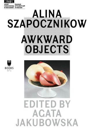 Alina Szapocznikow: Awkward Objects red. Agata Jakubowska - okladka książki