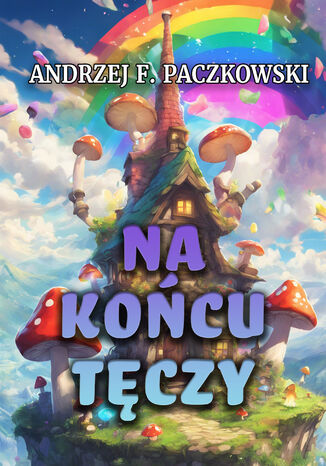 Na końcu tęczy Andrzej F. Paczkowski - okladka książki