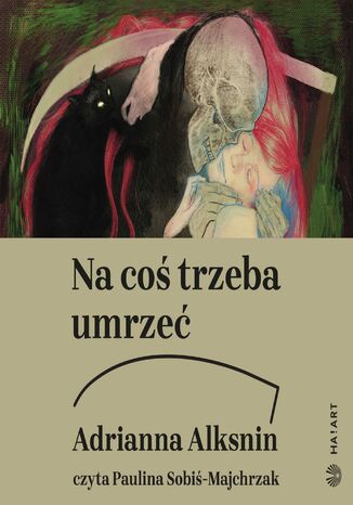 Na coś trzeba umrzeć. Kolejna książka o raku Adrianna Alksnin - okladka książki