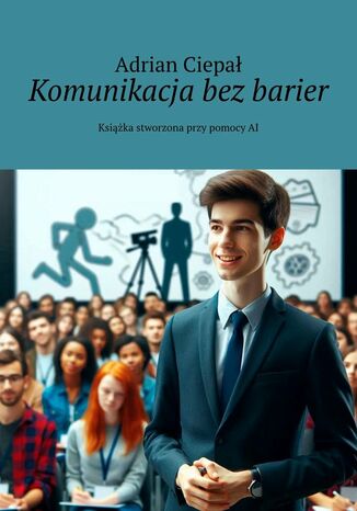 Komunikacja bez barier Adrian Ciepał - okladka książki