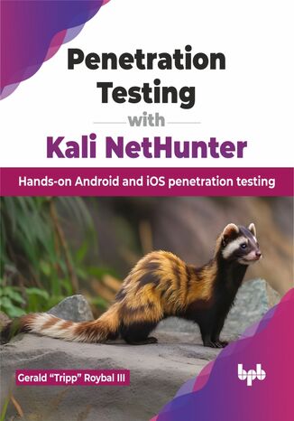 Penetration Testing with Kali NetHunter Gerald ?Tripp? Roybal III - okladka książki