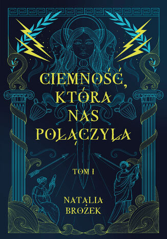 Ciemność, która nas połączyła. Ciemność i jasność. Tom 1 Natalia Brożek - okladka książki