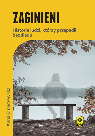 Zaginieni. Historie ludzi, którzy przepadli bez śladu Anna Gronczewska - okladka książki