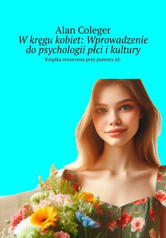 W kręgu kobiet: Wprowadzenie do psychologii płci i kultury Alan Coleger - okladka książki