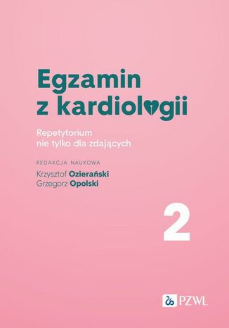 Egzamin z kardiologii Tom 2 Grzegorz Opolski, Krzysztof Ozierański - okladka książki