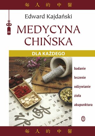 Medycyna chińska dla każdego Edward Kajdański - okladka książki
