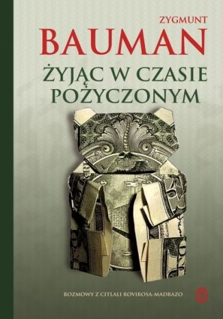 Żyjąc w czasie pożyczonym Zygmunt Bauman - okladka książki