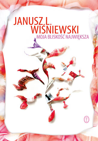 Moja bliskość największa Janusz Wiśniewski - okladka książki