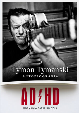 ADHD. Autobiografia Tymon Tymański, Rafał Księżyk - okladka książki