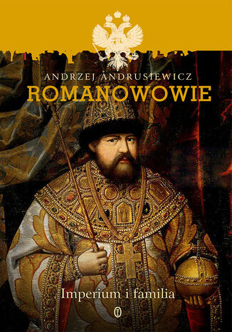 Romanowowie. Imperium i familia Andrzej Andrusiewicz - okladka książki