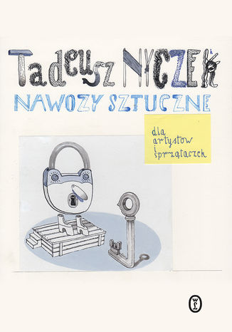 Nawozy sztuczne. Dla artystów i sprzątaczek Tadeusz Nyczek - okladka książki