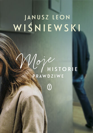 Moje historie prawdziwe Jausz L. Wiśniewski - okladka książki