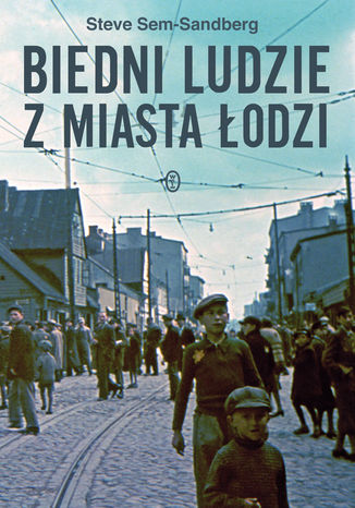 Biedni ludzie z miasta Łodzi Steve Sem-Sandberg - okladka książki